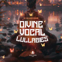 Divine Vocal Lullabies by KV Balakrishnan