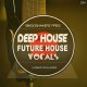Future House and Deep House Vocals